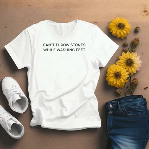 Can't Throw Stones While Washing Feet T-Shirt